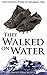 They Walked on Water: The U...