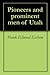 Pioneers and prominent men of Utah