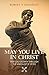 May You Live in Christ!: Spiritual Growth Through The Vision of St. Peter