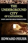The Underground City of Cappadocia: Unity and The Great Persecution