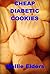 Cheap Diabetic Cookies: Diabetic Cookies (Cheap Diabetic Cooking Book 1)