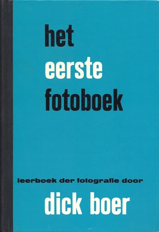 Het eerste fotoboek : inleiding in de fototechniek en de fotokunst ten dienste van amateurfotografen en vakleerlingen