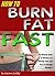 How to Burn Fat Fast: The Ultimate Guide to Delicious Fat Burning Foods and Easy Fat Burning Workouts