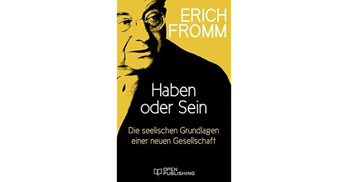 Haben oder Sein. Die seelischen Grundlagen einer neuen Gesellschaft To Have Or to Be? by Erich