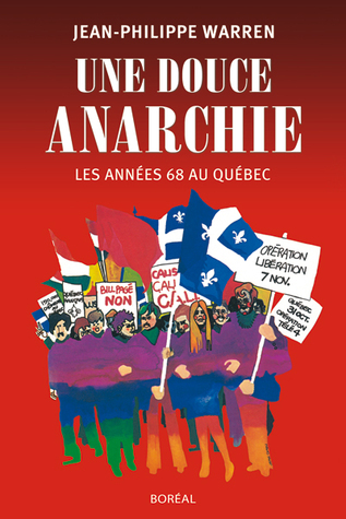 Une douce anarchie: les années 68 au Québec (Paperback)