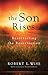 The Son Rises: Resurrecting the Resurrection