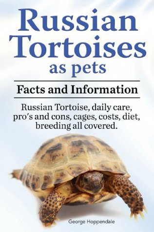Russian Tortoise as pets. Russian Tortoises: facts and information. Daily care, pro’s and cons, cages, costs, diet, breeding all covered. (Kindle Edition)