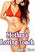 Mother's Loving Touch: Forbidden First Time Taboo Older Woman Younger Man