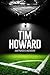 Tim Howard - Soccer Unauthorized & Uncensored (All Ages Deluxe Edition with Videos)