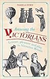 Amusing the Victorians. Leisure, Pleasure and Play in Victorian Britain