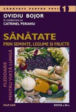 Pledoarie pentru viata lunga: sanatate prin seminte, legume si fructe
