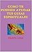 COMO TE PUEDEN AYUDAR LOS GUIAS ESPIRITUALES: Aprende a contactar con los seres de luz (Spanish Edition)
