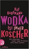 Wodka ist immer koscher. Ein Roman über das Trinken und das Leben