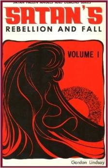Satan's Rebellion and Fall (Satan, Fallen Angels and Demons, Vol 1)