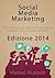 Social Media Marketing - Edizione 2014 (Italian Edition)