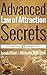 Advanced Law of Attraction Secrets: 7 Unheard of Absolutely Amazing Techniques To Activate the Law of Attraction
