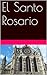 El Santo Rosario (Spanish Edition)