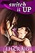 Switch It UP (The Switch Stories, #2)