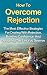 How To Overcome Rejection: ...
