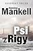 Psi z Rigy by Henning Mankell