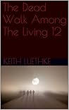 The Dead Walk Among The Living 12