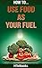 How To Use Food As Your Fuel ("How To" Books)