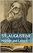 St. Augustine: His Life and Labors