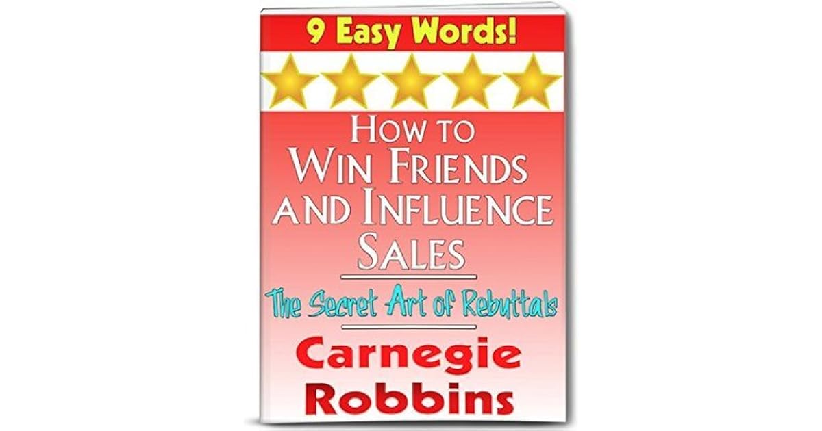 How To Win Friends And Influence Sales The Secret Art Of