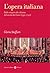 L'opera italiana: Dalle origini alle riforme del secolo dei Lumi (1590-1790)