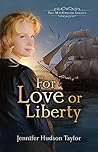 For Love or Liberty by Jennifer Hudson Taylor