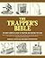 The Trapper's Bible: The Most Complete Guide on Trapping and Hunting Tips Ever