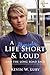 A Life Short and Loud by Kevin Luby