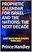 Prophetic Calendar for Israel and the Nations: The Next Decade--Last Days News Events Thru 2023 (Prophecy, #4)