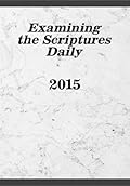 Examining the Scriptures Daily--2015