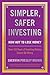 Simpler, Safer Investing: How NOT to Lose Money, Over 110 Years of Investing History Cannot Be Wrong
