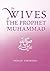 The Wives Of The Prophet Mu...
