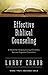 Effective Biblical Counseling: A Model for Helping Caring Christians Become Capable Counselors