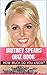 Britney Spears Quiz Book - 50 Fun & Fact Filled Questions About Music Pop Star Britney Spears