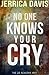 No One Knows Your Cry: The 20 Reasons Why