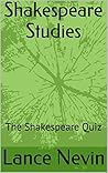 The Shakespeare Quiz: 425 Questions with Answers Plus Commentary and Essays