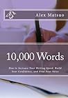 10,000 Words: How to Increase Your Writing Speed, Build Your Confidence, and Find Your Voice