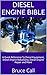 Diesel Engine Bible: A Quick Reference To Diesel Equipment, Diesel Engine Rebuilding, Diesel Engine Repair and More