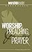 Worship, Preaching, & The Ministry of Prayer (Worship Leadership with Hughes Oliphant Old)