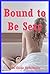 Bound to Be Sexy (Tied Down...