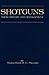 Shotguns - Their History and Development (Shooting Series - Guns & Gunmaking): Read Country Book