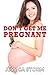 Don't Get Me Pregnant!