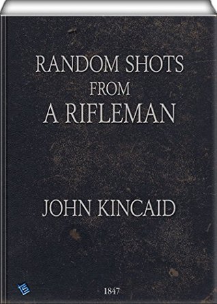Random Shots From a Rifleman (Kindle Edition)