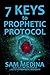 7 Keys to Prophetic Protocol (The Practice of the Prophetic Book 2)