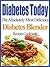 Diabetes Today The Absolutely Most Delicious Diabetes Blender Recipes Cookbook