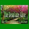 The Dead are Alive